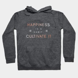 Happiness Is A Habit Hoodie